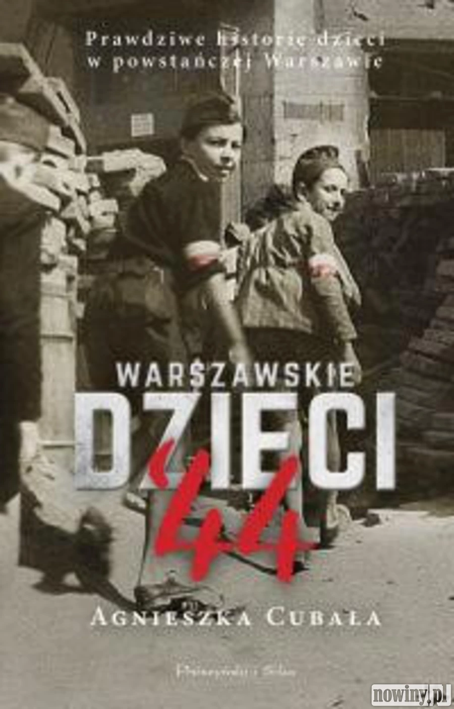 Książka na wakacje: Warszawskie dzieci '44. Prawdziwe historie dzieci w powstańczej Warszawie