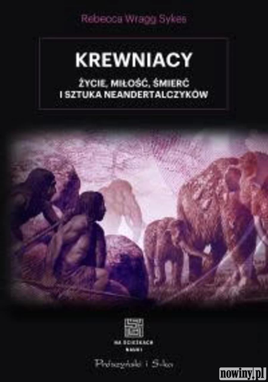 Książka na wakacje: Krewniacy. Życie, miłość, śmierć i sztuka neandertalczyków