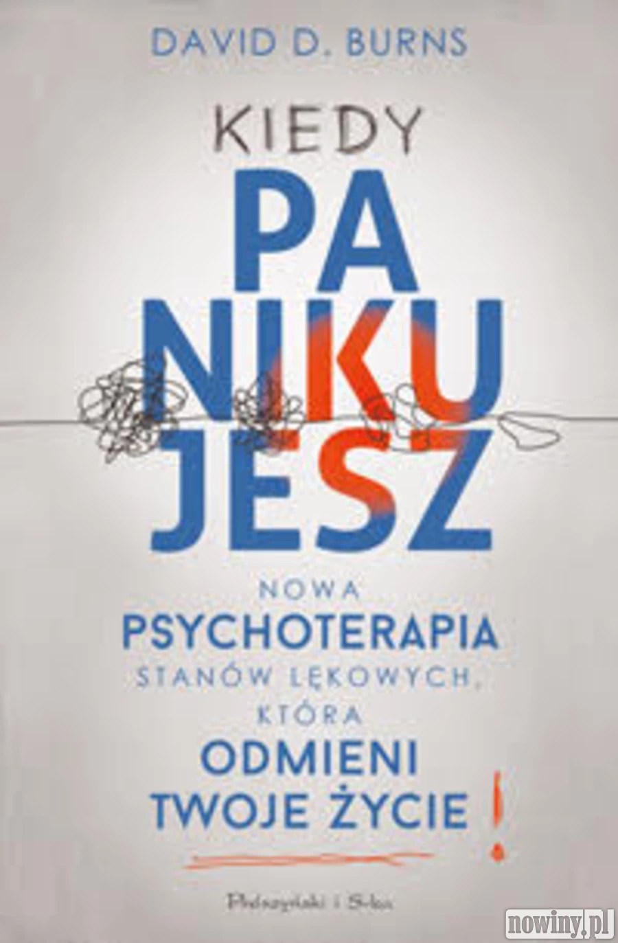 Książka na wakacje: Kiedy panikujesz. Nowa psychoterapia stanów lękowych, która odmieni twoje życie